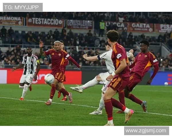 罗马与尤文精彩对决集锦回顾球迷不容错过的经典瞬间